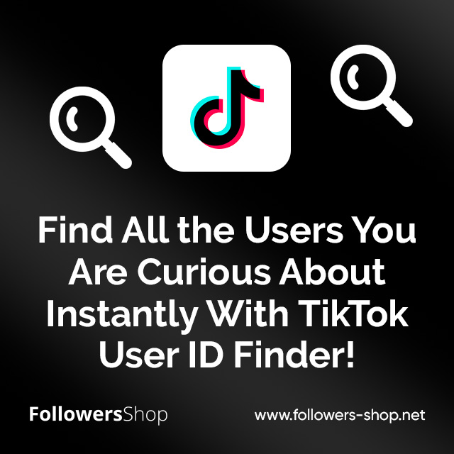 Find All the Users You Are Curious About Instantly With TikTok User ID Finder!