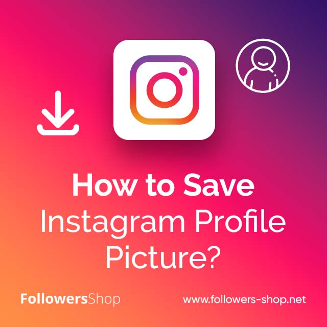 How to Save Instagram Profile Picture?