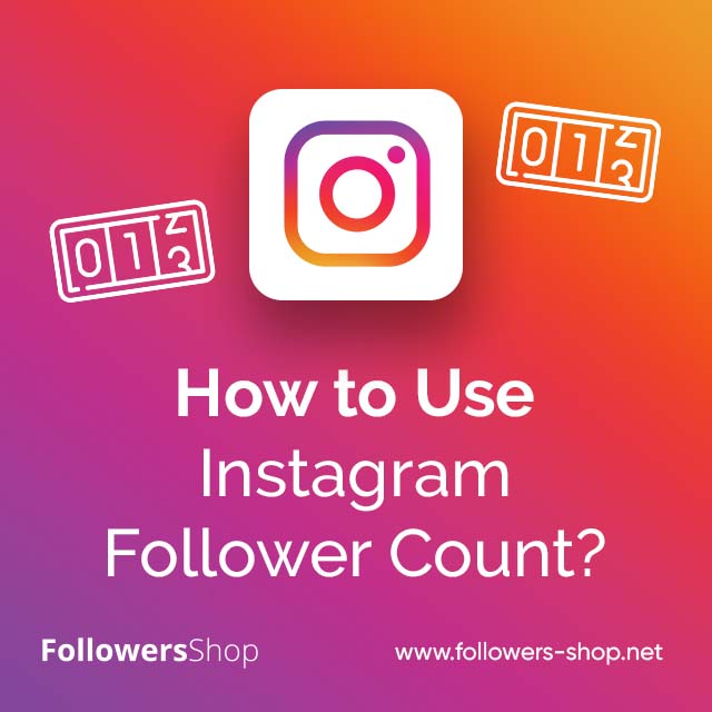 How to Use Instagram Follower Count?