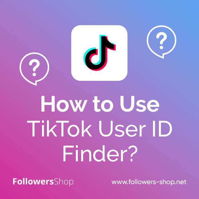 How to Use TikTok User ID Finder?