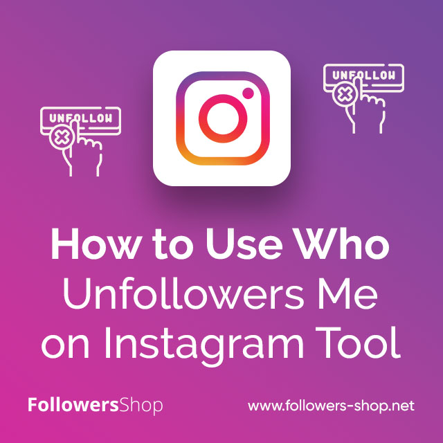 How to Use Instagram Who Unfollowed Me Tool