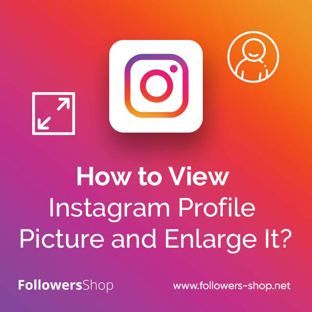 How to View Instagram Profile Picture and Enlarge It?