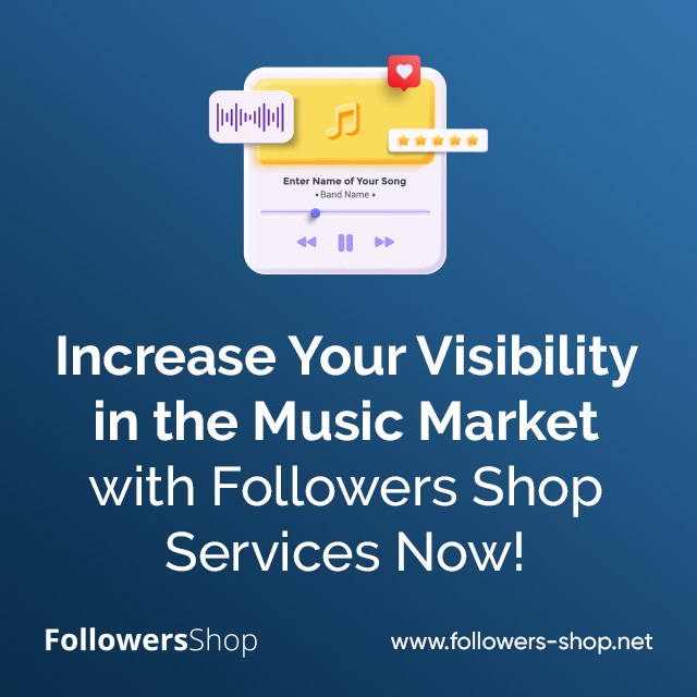 Increase Your Visibility in the Music Market with Followers Shop Services Now! 