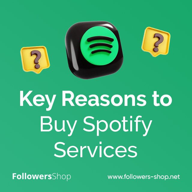 Key Reasons to Buy Spotify Services