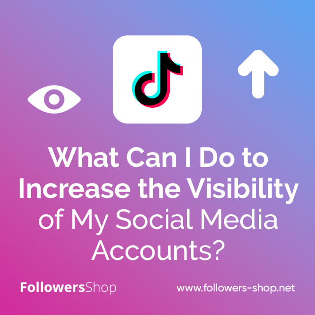what-can-i-do-to-increase-the-visibility-of-my-social-media-accounts