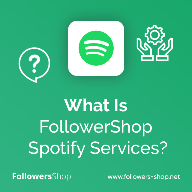 What Is FollowerShop Spotify Services?
