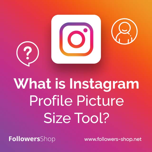 What is Instagram Profile Picture Size Tool?