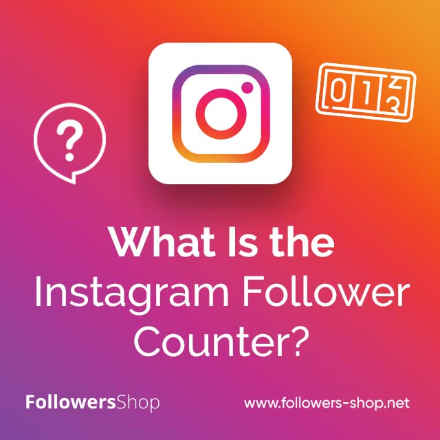 What Is the Instagram Follower Counter?