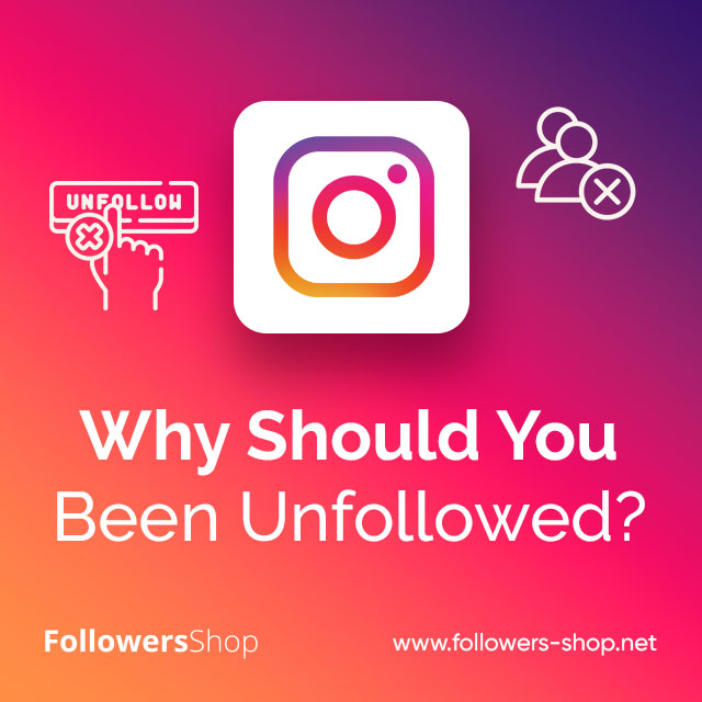 Why Should You Been Unfollowed?