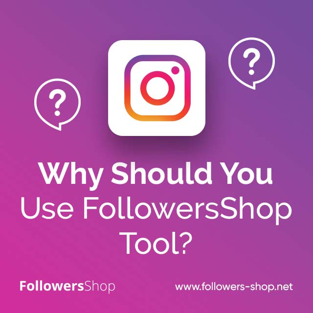 Why Should You Use FollowersShop Tool?