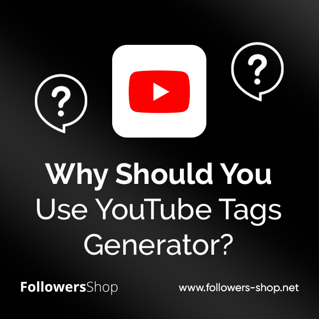 Why Should You Use YouTube Tags Generator?